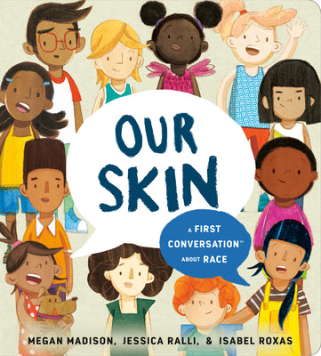 Cover Image for Our Skin: A First Conversation about Race -- Megan Madison, Board Books