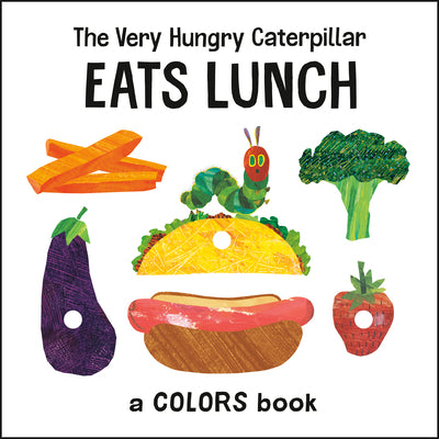 Cover Image for The Very Hungry Caterpillar Eats Lunch: A Colors Book -- Eric Carle, Board Books