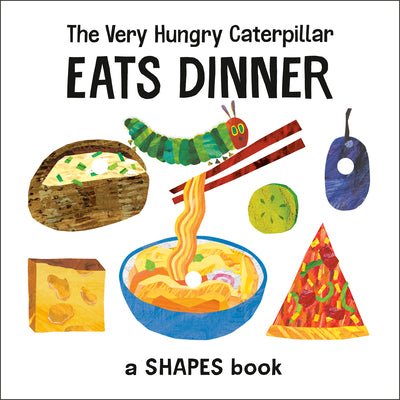 Cover Image for The Very Hungry Caterpillar Eats Dinner: A Shapes Book -- Eric Carle, Board Books