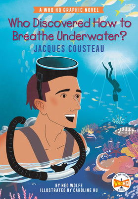 Cover Image for Who Discovered How to Breathe Underwater?: Jacques Cousteau: A Who HQ Graphic Novel -- Ned Wolfe, Paperback