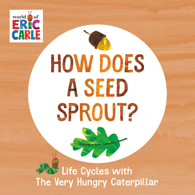Cover Image for How Does a Seed Sprout?: Life Cycles with the Very Hungry Caterpillar -- Eric Carle, Board Books