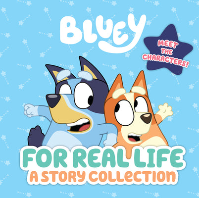 Cover Image for Bluey: For Real Life: A Story Collection -- Penguin Young Readers Licenses, Hardcover