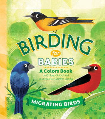 Cover Image for Birding for Babies: Migrating Birds: A Colors Book -- Chloe Goodhart, Board Books