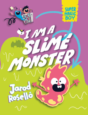 Cover Image for Super Magic Boy: I Am a Slime Monster: (A Graphic Novel) -- Jarod Roselló, Hardcover