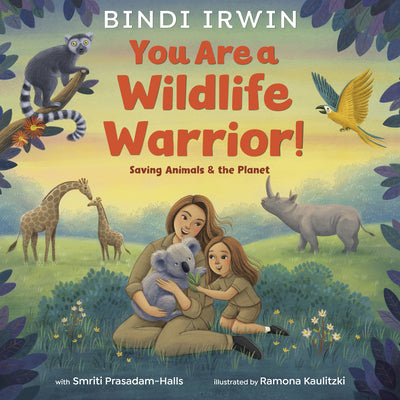 Cover Image for You Are a Wildlife Warrior!: Saving Animals & the Planet -- Bindi Irwin, Hardcover