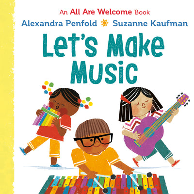Cover Image for Let's Make Music (an All Are Welcome Board Book) -- Alexandra Penfold, Board Books