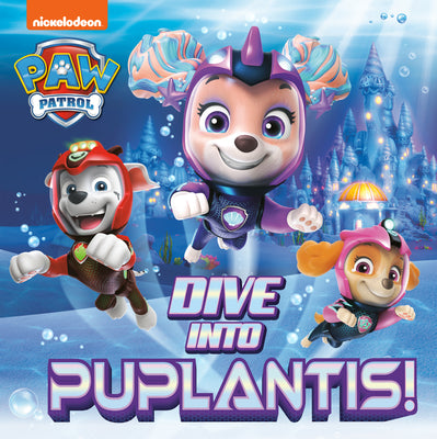 Cover Image for Dive Into Puplantis! (Paw Patrol) -- Matt Huntley, Paperback