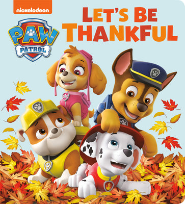 Cover Image for Let's Be Thankful (Paw Patrol) -- Tex Huntley, Board Books