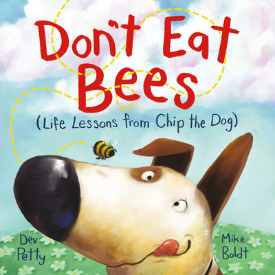Cover Image for Don't Eat Bees: Life Lessons from Chip the Dog -- Dev Petty, Hardcover