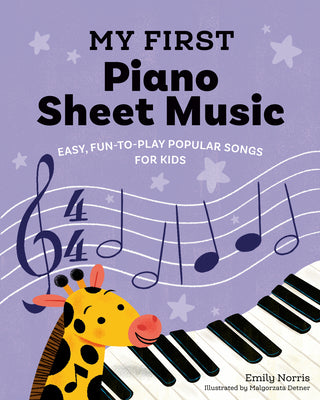 Cover Image for My First Piano Sheet Music: Easy, Fun-To-Play Popular Songs for Kids -- Emily Norris, Paperback