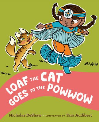 Loaf the Cat Goes to the Powwow -- Nicholas Deshaw, Hardcover