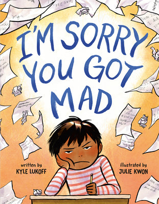 Cover Image for I'm Sorry You Got Mad -- Kyle Lukoff, Hardcover