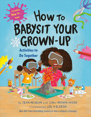 Cover Image for How to Babysit Your Grown-Up: Activities to Do Together -- Jean Reagan, Hardcover