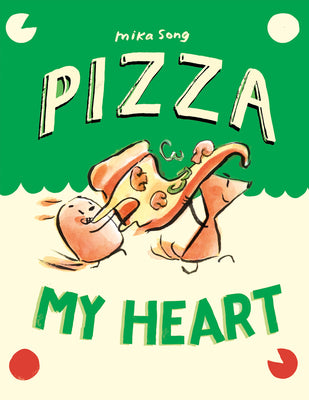 Cover Image for Pizza My Heart: (A Graphic Novel) -- Mika Song, Hardcover