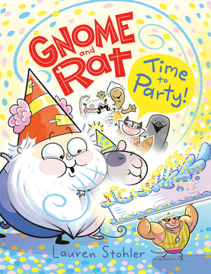 Gnome and Rat: Time to Party!: (A Graphic Novel) -- Lauren Stohler, Hardcover