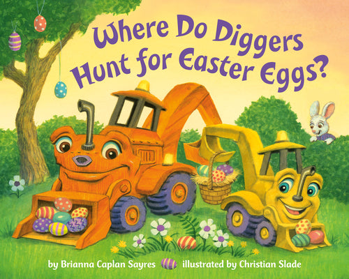 Cover Image for Where Do Diggers Hunt for Easter Eggs?: A Diggers Board Book -- Brianna Caplan Sayres, Board Books
