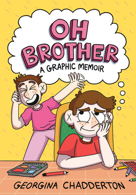 Cover Image for Oh Brother: (A Graphic Memoir) -- Georgina Chadderton, Hardcover