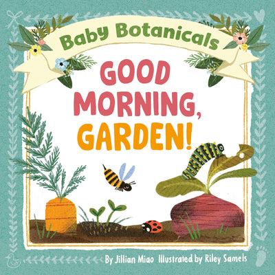 Cover Image for Baby Botanicals: Good Morning, Garden! -- Jillian Miao, Board Books