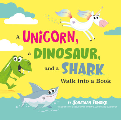 Cover Image for A Unicorn, a Dinosaur, and a Shark Walk Into a Book -- Jonathan Fenske, Hardcover
