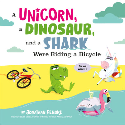Cover Image for A Unicorn, a Dinosaur, and a Shark Were Riding a Bicycle -- Jonathan Fenske, Hardcover