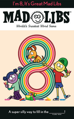 Cover Image for I'm 8, It's Great Mad Libs: World's Greatest Word Game -- Kim Ostrow, Paperback