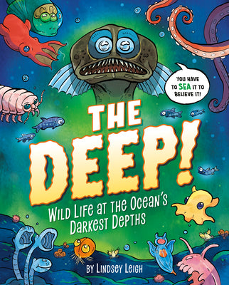 Cover Image for The Deep!: Wild Life at the Ocean's Darkest Depths -- Lindsey Leigh, Hardcover