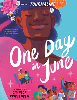 Cover Image for One Day in June: A Story Inspired by the Life and Activism of Marsha P. Johnson -- Tourmaline, Hardcover