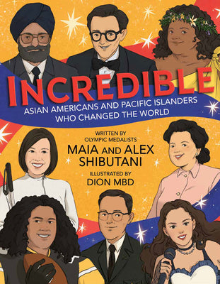 Cover Image for Incredible: Asian Americans and Pacific Islanders Who Changed the World -- Maia Shibutani, Hardcover