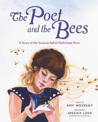 Cover Image for The Poet and the Bees: A Story of the Seasons Sylvia Plath Kept Bees -- Amy Novesky, Hardcover