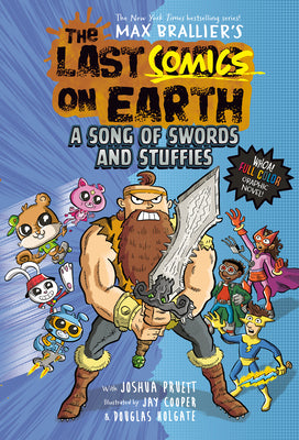 Cover Image for The Last Comics on Earth: A Song of Swords and Stuffies: From the Creators of the Last Kids on Earth -- Max Brallier, Hardcover