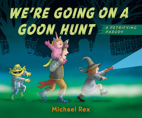 Cover Image for We're Going on a Goon Hunt -- Michael Rex, Board Books