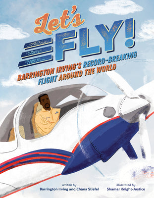 Cover Image for Let's Fly!: Barrington Irving's Record-Breaking Flight Around the World -- Barrington Irving, Hardcover
