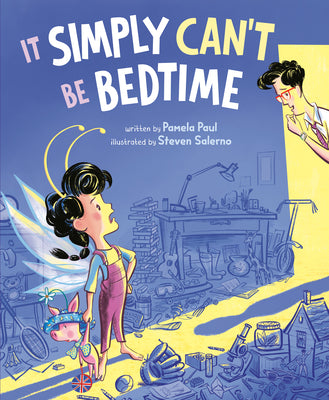 Cover Image for It Simply Can't Be Bedtime -- Pamela Paul, Hardcover