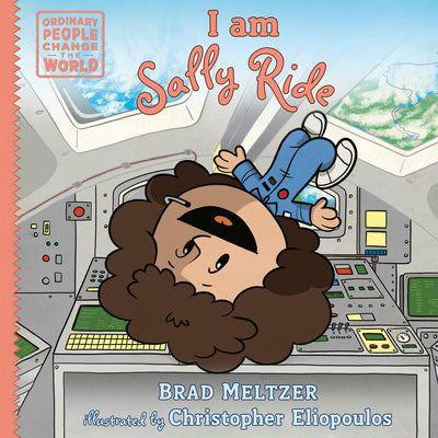 Cover Image for I Am Sally Ride -- Brad Meltzer, Hardcover