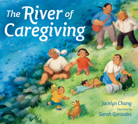 Cover Image for The River of Caregiving -- Jocelyn Chung, Hardcover