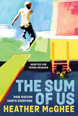 Cover Image for The Sum of Us (Adapted for Young Readers): How Racism Hurts Everyone -- Heather McGhee, Paperback
