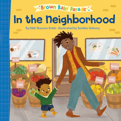 Cover Image for In the Neighborhood: A Brown Baby Parade Book -- Nikki Shannon Smith, Board Books