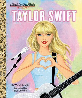 Cover Image for Taylor Swift: A Little Golden Book Biography -- Wendy Loggia, Hardcover