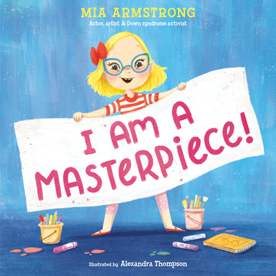 Cover Image for I Am a Masterpiece!: An Empowering Story about Inclusivity and Growing Up with Down Syndrome -- Mia Armstrong, Hardcover