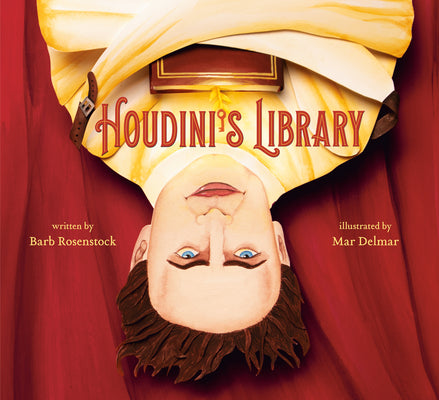 Cover Image for Houdini's Library: How Books Created the World's Greatest Magician -- Barb Rosenstock, Hardcover