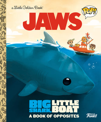 Cover Image for Jaws: Big Shark, Little Boat! a Book of Opposites (Funko Pop!) -- Geof Smith, Hardcover