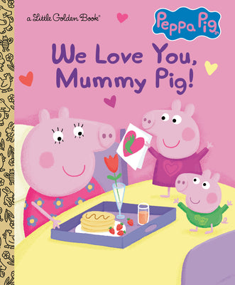 Cover Image for We Love You, Mummy Pig! (Peppa Pig) -- Courtney Carbone, Hardcover
