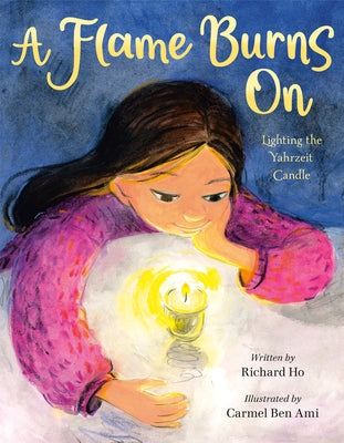 Cover Image for A Flame Burns on: Lighting the Yahrzeit Candle -- Richard Ho, Hardcover