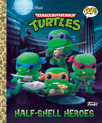 Cover Image for Teenage Mutant Ninja Turtles: Half-Shell Heroes (Funko Pop!) -- Matt Huntley, Hardcover