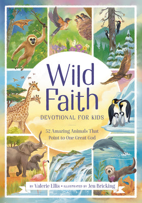 Cover Image for Wild Faith Devotional for Kids: 52 Amazing Animals That Point to One Great God -- Valerie Ellis, Hardcover