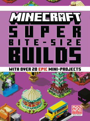 Cover Image for Minecraft: Super Bite-Size Builds (Over 20 Epic Mini-Projects) -- Mojang Ab, Hardcover