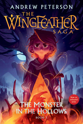 Cover Image for The Monster in the Hollows: The Wingfeather Saga Book 3 -- Andrew Peterson, Paperback