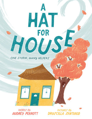 A Hat for House: One Storm, Many Helpers -- Audrey Perrott, Hardcover