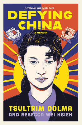 Cover Image for Defying China: A Memoir -- Tsultrim Dolma, Hardcover
