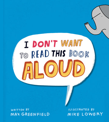 I Don't Want to Read This Book Aloud -- Max Greenfield, Hardcover
